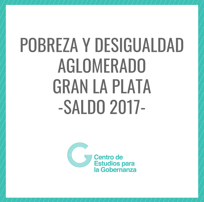 Saldos de pobreza y desigualdad del aglomerado Gran La Plata en 2017
